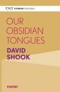 Cover: Our Obsidian Tongues - Eyewear Publishing