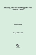Cover: Ethnicity, Class and the Struggle for State Power in Liberia - African Books Collective