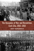 Cover: The Dynamics of War and Revolution - Cork University Press