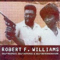 Abbildung von: Robert F. Williams: Self Respect, Self Defence And Self Determination - AK Press