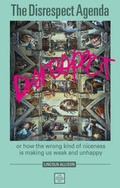 Cover: The Disrespect Agenda - Social Affairs Unit