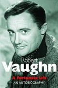 Cover: Robert Vaughn: A Fortunate Life - JR Books Ltd