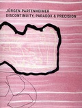 Cover: Jurgen Partenheimer, Discontinuity, Paradox and Precision - Ikon Gallery Ltd