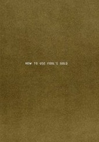 Enlarge image Cover: How to Use Fool's Gold - Ikon Gallery Ltd
