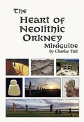 Cover: Heart of Neolithic Orkney Miniguide - Charles Tait Photographic
