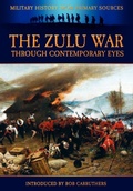 Cover: The Zulu War Through Contemporary Eyes - Coda Books Ltd