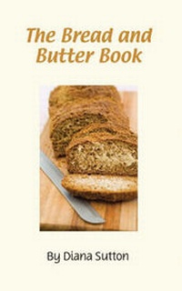 Enlarge image Cover: The Bread and Butter Book - Good Life Press