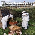 Cover: Urban Beekeeping - The Good Life Press