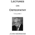 Cover: Lectures on Osteopathy: Volume 1 - John Wernham College of Classical Osteopathy
