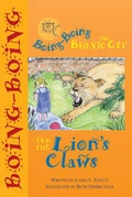 Cover: Boing-Boing the Bionic Cat and the Lion's Claws - Can of Worms Kids Press