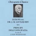 Cover: Dr J.M. Littlejohn's Lectures on the Principles of Osteopathy - John Wernham College of Classical Osteopathy