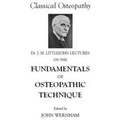 Cover: Dr. J. M. Littlejohn's Lectures on the Fundamentals of Osteopathic Technique - John Wernham College of Classical Osteopathy