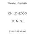 Cover: Childhood Illness - John Wernham College of Classical Osteopathy