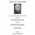 Cover: Dr J. M. Littlejohn's the Pathology of the Osteopathic Lesion - John Wernham College of Classical Osteopathy