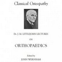 Abbildung von: Dr J.M Littlejohn Lectures on Orthopaedics - John Wernham College of Classical Osteopathy