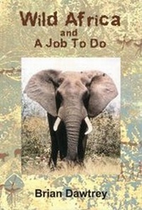Abbildung von: Wild Africa and a Job to Do - CGE Publishing Ltd