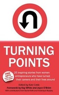 Cover: Turning Points - 25 Inspiring Stories from Women Entrepreneurs Who Have Turned Their Careers and Their Lives Around - Summertime Publishing