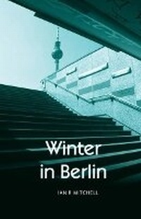 Enlarge image Cover: Winter in Berlin - Luath Press Ltd