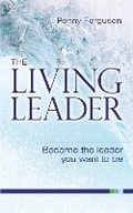 Cover: The living leader - Infinite Ideas Limited