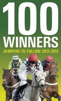 Abbildung von: 100 Winners: Jumpers to Follow 2012-2013 - Raceform Ltd