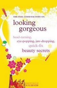 Enlarge image Cover: The "Feel Good Factory" on Looking Gorgeous - Infinite Ideas Limited