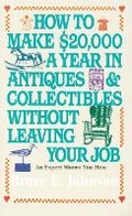 Cover: How to Make $20,000 a Year in Antiques and Collectibles Without Leaving Your Job - Ballantine Books Inc.