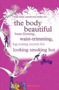 Cover: The "Feel Good Factory" on the Body Beautiful - The Feel Good Factory