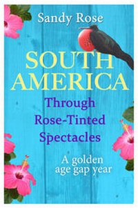 Abbildung von: South America Through Rose-Tinted Spectacles - Acorn Independent Press