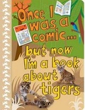 Cover: Once I Was a Comic...But Now I'm a Book About Tigers! - Potter Books