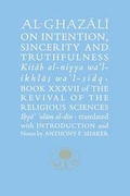 Cover: Al-Ghazali on Intention, Sincerity & Truthfulness: The Revival of the Religious Sciences Book XXXVII - The Islamic Texts Society