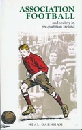 Cover: Association Football and Society in Pre-partition Ireland - Ulster Historical Foundation