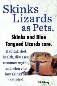 Abbildung von: Skinks as Pets. Blue Tongued Skinks and other skinks care, facts and information. Habitat, diet, health, common myths, diseases and where to buy skinks all included. - IMB Publishing