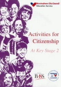 Enlarge image Cover: Activities for Citizenship at Key Stage 2 - Birmingham Health Education Unit