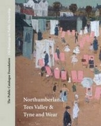 Abbildung von: Oil Paintings in Public Ownership in Northumberland, Tees Valley & Tyne and Wear - The Public Catalogue Foundation
