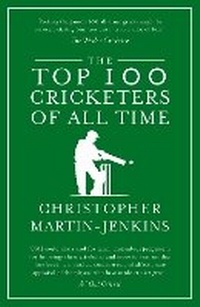 Enlarge image Cover: The Top 100 Cricketers of All Time - Corinthian
