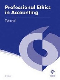 Enlarge image Cover: Professional Ethics in Accounting Tutorial - Osborne Books Ltd