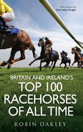 Cover: Britain and Ireland's Top 100 Racehorses of All Time - Icon Books