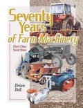 Cover: Seventy Years of Farm Machinery: Seedtime v. 1 - Old Pond Publishing Ltd