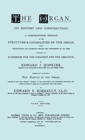 Cover: Hopkins - The Organ, Its History and Construction ... Preceded by Rimbault - New History of the Organ [Facsimile Reprint of 1877 Edition, 816 Pages] - Travis and Emery Music Bookshop