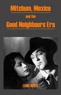 Cover: Mitchum, Mexico and the Good Neighbours Era - Chaplin Books