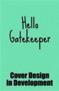 Cover: Hello Gatekeeper - HandE Publishers