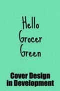 Cover: Hello Grocer Green - HandE Publishers