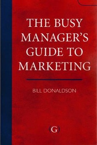 Enlarge image Cover: The Busy Manager's Guide To Marketing - Goodfellow Publishers Limited