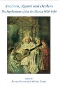 Cover: Auctions, Agents and Dealers. The Mechanisms of the Art Market 1660-1830 - Beazley Archive