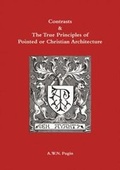 Cover: Contrasts and True Principles of Pointed or Christian Architecture - Spire Books Ltd