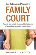 Cover: How To Represent Yourself in Family Court: v. 1 - How2become Ltd