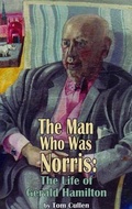 Cover: Man Who Was Norris: The Life of Gerald Hamilton - Dedalus Ltd