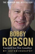 Cover: Bobby Robson: Farewell but not Goodbye - My Autobiography - Hodder Paperback