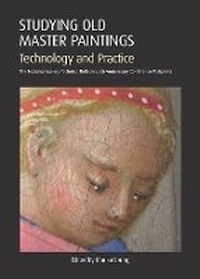 Enlarge image Cover: Studying Old Master Paintings: Technology and Practice - Archetype Publications Ltd