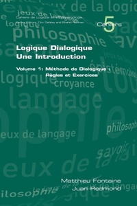 Enlarge image Cover: Logique Dialogique: Une Introduction: Methode de Dialogique, Regles et Exercises v. 1 - College Publications
